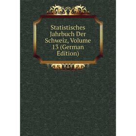 

Книга Statistisches Jahrbuch Der Schweiz, Volume 13 (German Edition)