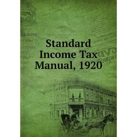 

Книга Standard Income Tax Manual, 1920