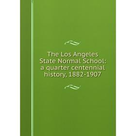 

Книга The Los Angeles State Normal School: a quarter centennial history, 1882-1907