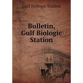 

Книга Bulletin, Gulf Biologic Station