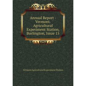 

Книга Annual Report - Vermont. Agricultural Experiment Station, Burlington, Issue 15
