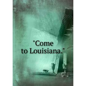 

Книга Come to Louisiana.