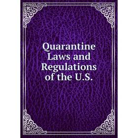 

Книга Quarantine Laws and Regulations of the U.S.