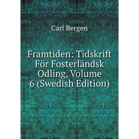 

Книга Framtiden: Tidskrift För Fosterländsk Odling, Volume 6 (Swedish Edition)