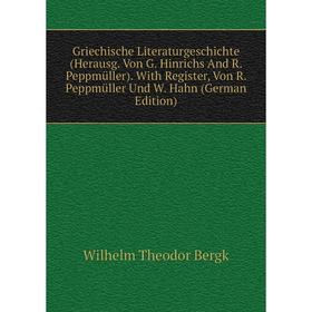 

Книга Griechische Literaturgeschichte (Herausg. Von G. Hinrichs And R. Peppmüller). With Register, Von R. Peppmüller