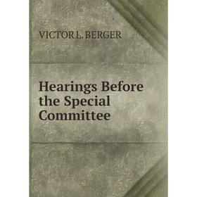 

Книга Hearings Before the Special Committee