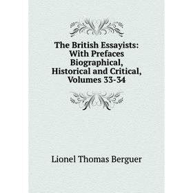 

Книга The British Essayists: With Prefaces Biographical, Historical and Critical, Volumes 33-34