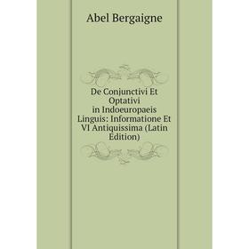 

Книга De Conjunctivi Et Optativi in Indoeuropaeis Linguis: Informatione Et VI Antiquissima (Latin Edition)