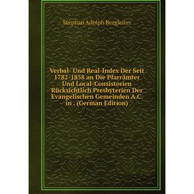 

Книга Verbal- Und Real-Index Der Seit 1782-1858 an Die Pfarrämter Und Local-Consistorien Rücksichtlich Presbyterien Der Evangelischen Gemeinden A.C. i