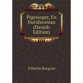 

Книга Pigesorger, En Nutidsroman (Danish Edition)