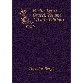 

Книга Poetae Lyrici Graeci, Volume 1 (Latin Edition)