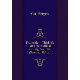 

Книга Framtiden: Tidskrift För Fosterländsk Odling, Volume 5 (Swedish Edition)