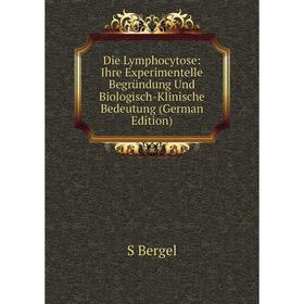 

Книга Die Lymphocytose: Ihre Experimentelle Begründung Und Biologisch-Klinische Bedeutung (German Edition)