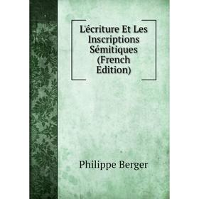 

Книга L'écriture Et Les Inscriptions Sémitiques