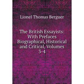 

Книга The British Essayists: With Prefaces Biographical, Historical and Critical, Volumes 3-4