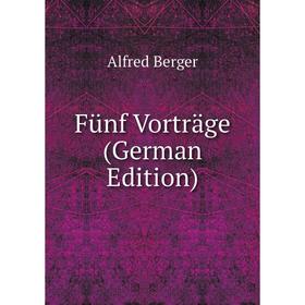 

Книга Fünf Vorträge (German Edition)