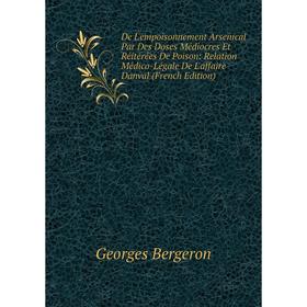 

Книга De L'empoisonnement Arsenical Par Des Doses Médiocres Et Réitérées De Poison: Relation Médico-Légale De L'affaire Danval