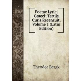 

Книга Poetae Lyrici Graeci: Tertiis Curis Recensuit, Volume 1 (Latin Edition)