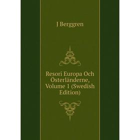 

Книга Resori Europa Och Österländerne, Volume 1 (Swedish Edition)