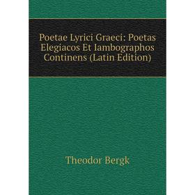 

Книга Poetae Lyrici Graeci: Poetas Elegiacos Et Iambographos Continens (Latin Edition)