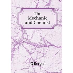 

Книга The Mechanic and Chemist