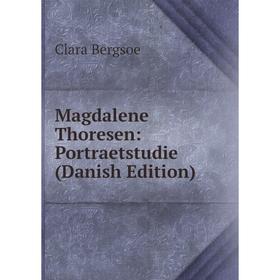 

Книга Magdalene Thoresen: Portraetstudie (Danish Edition)