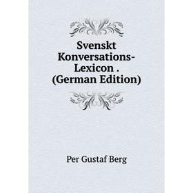 

Книга Svenskt Konversations-Lexicon. (German Edition)