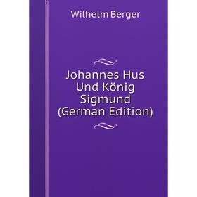 

Книга Johannes Hus Und König Sigmund