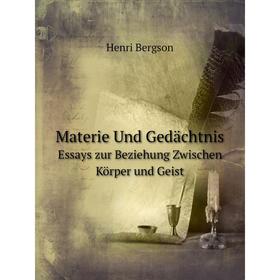 

Книга Materie Und GedächtnisEssays zur Beziehung Zwischen Körper und Geist