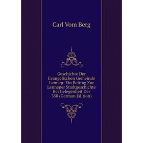 

Книга Geschichte Der Evangelischen Gemeinde Lennep: Ein Beitrag Zur Lenneper Stadtgeschichte Bei Gelegenheit Der 350