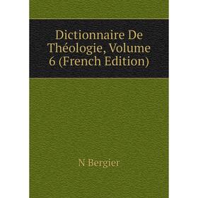 

Книга Dictionnaire De Théologie, Volume 6 (French Edition)