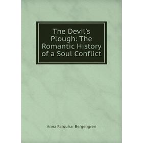 

Книга The Devil's Plough: The Romantic History of a Soul Conflict