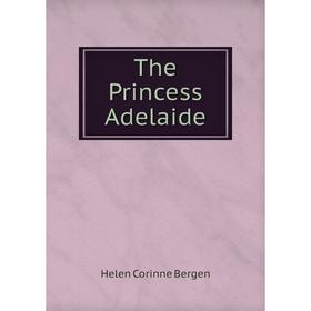 

Книга The Princess Adelaide