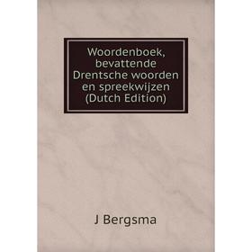 

Книга Woordenboek, bevattende Drentsche woorden en spreekwijzen (Dutch Edition)