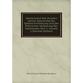 

Книга Deütschland Seit Hundert Jahren: Geschichte Der Gebiets-Eintheilung Und Der Politischen Verfassung Des Vaterlandes