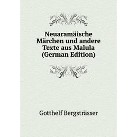 

Книга Neuaramäische Märchen und andere Texte aus Malula