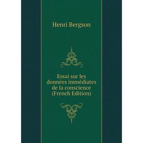 

Книга Essai sur les données immédiates de la conscience (French Edition)