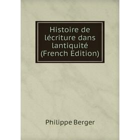 

Книга Histoire de lécriture dans lantiquité (French Edition)