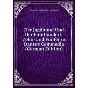 

Книга Der Jagdhund Und Der Fünfhundert-Zehn-Und Fünfer in Dante's Commedia (German Edition)