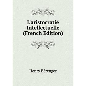 

Книга L'aristocratie Intellectuelle