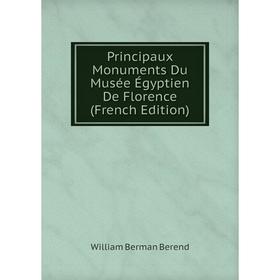 

Книга Principaux Monuments Du Musée Égyptien De Florence (French Edition)