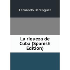 

Книга La riqueza de Cuba