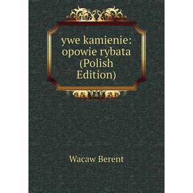 

Книга Ywe kamienie: opowie rybata (Polish Edition)