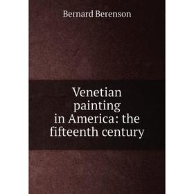 

Книга Venetian painting in America: the fifteenth century