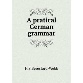 

Книга A pratical German grammar