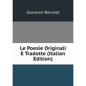 

Книга Le Poesie Originali E Tradotte