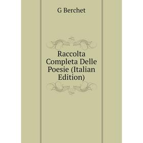 

Книга Raccolta Completa Delle Poesie (Italian Edition)