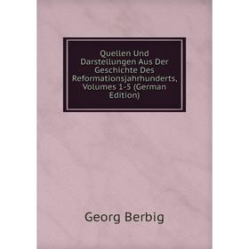 

Книга Quellen Und Darstellungen Aus Der Geschichte Des Reformationsjahrhunderts, Volumes 1-5 (German Edition)