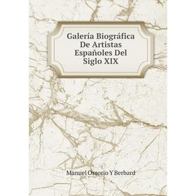 

Книга Galería Biográfica De Artistas Españoles Del Siglo XIX