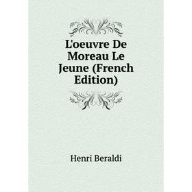 

Книга L'oeuvre De Moreau Le Jeune